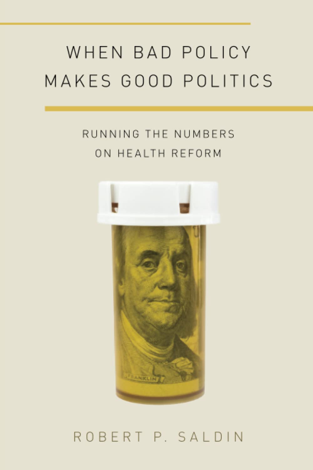 When Bad Policy Makes Good Politics: Running the Numbers on Health Reform (Studies in Postwar American Political Development)
