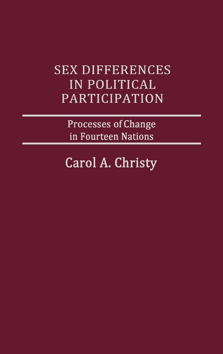 Sex Differences in Political Participation: Processes of Change in Fourteen Nations (Women and Politics)