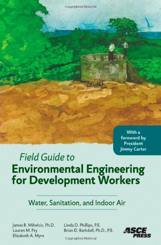 Field Guide to Environmental Engineering for Development Workers: Water, Sanitation, and Indoor Air