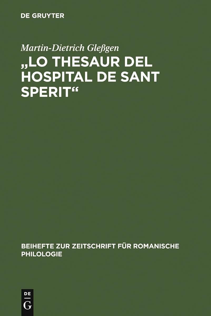 "Lo Thesaur del Hospital de Sant Sperit": Edition eines Marseiller Urkundeninventars (1399-1511) mit sprachlichem und geschichtlichem Kommentar unter ... romanische Philologie, 226) (German Edition)