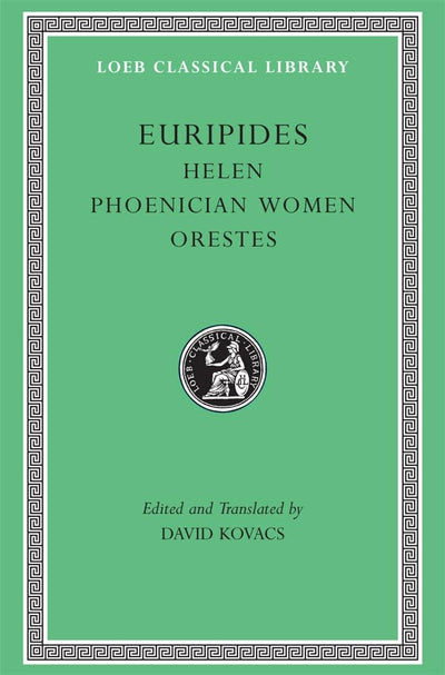 Helen / Phoenician Women / Orestes (Loeb Classical Library: