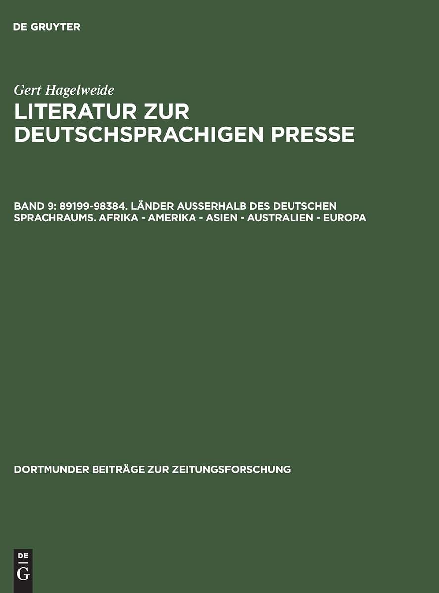 89199-98384. Lnder auerhalb des deutschen Sprachraums. Afrika - Amerika - Asien - Australien - Europa: Deutschsprachige Literatur zur Presse des ... zur Zeitungsforschung, 35/9) (German Edition)