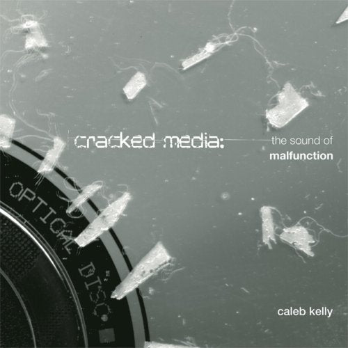 Cracked Media: The Sound of Malfunction (Mit Press) by Kelly