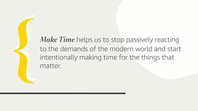 Make Time: How to Focus on What Matters Every Day