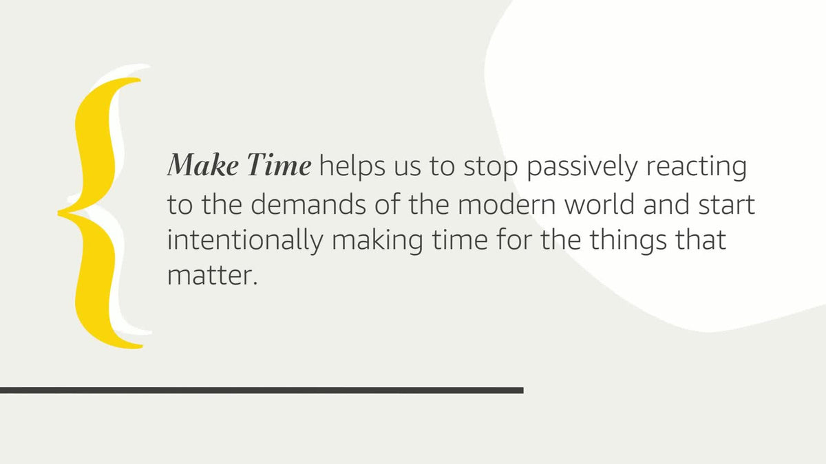 Make Time: How to Focus on What Matters Every Day