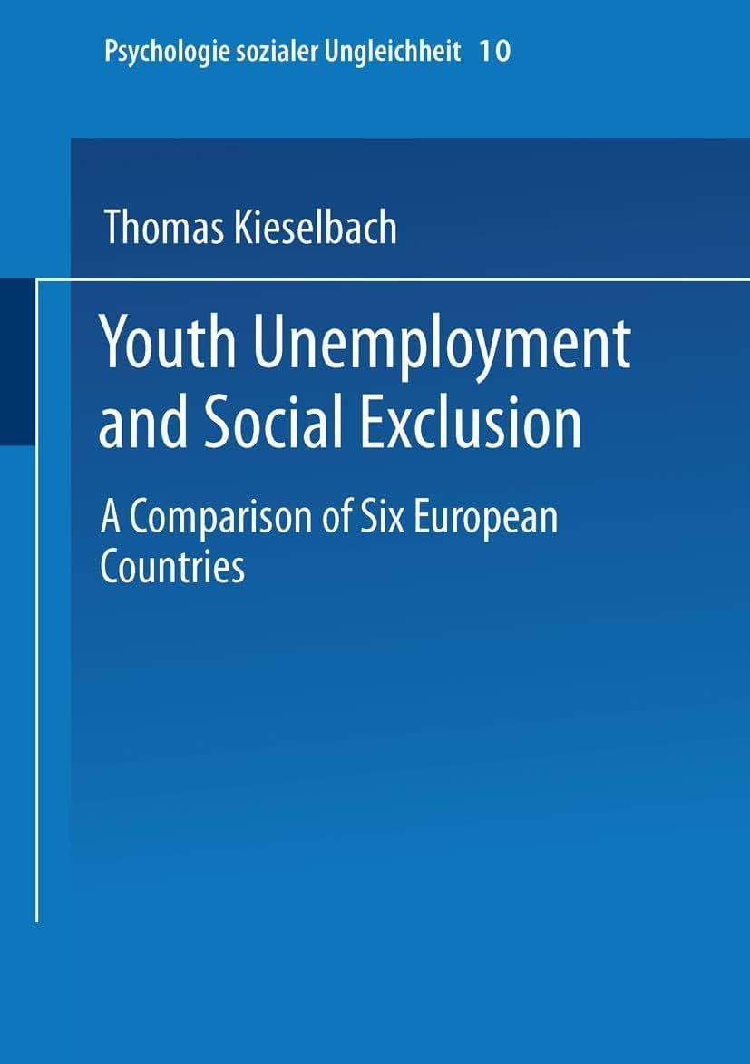Youth Unemployment and Social Exclusion: Comparison of Six European Countries (Psychologie sozialer Ungleichheit, 10) (German Edition)