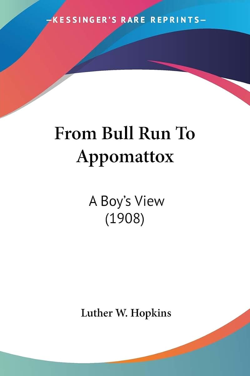 From Bull Run To Appomattox: A Boy's View (1908)