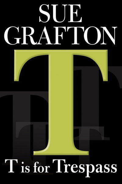 "T" is for Trespass (A Kinsey Millhone Mystery, Book 20)