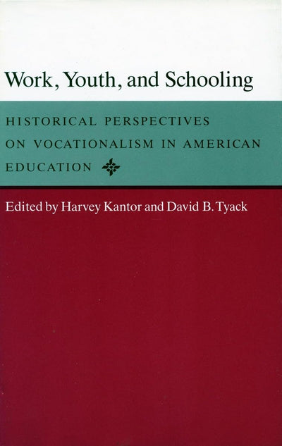 Work, Youth, and Schooling: Historical Perspectives on Vocationalism in American Education
