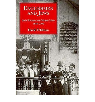 Englishmen and Jews: Social Relations and Political Culture, 1840-1914