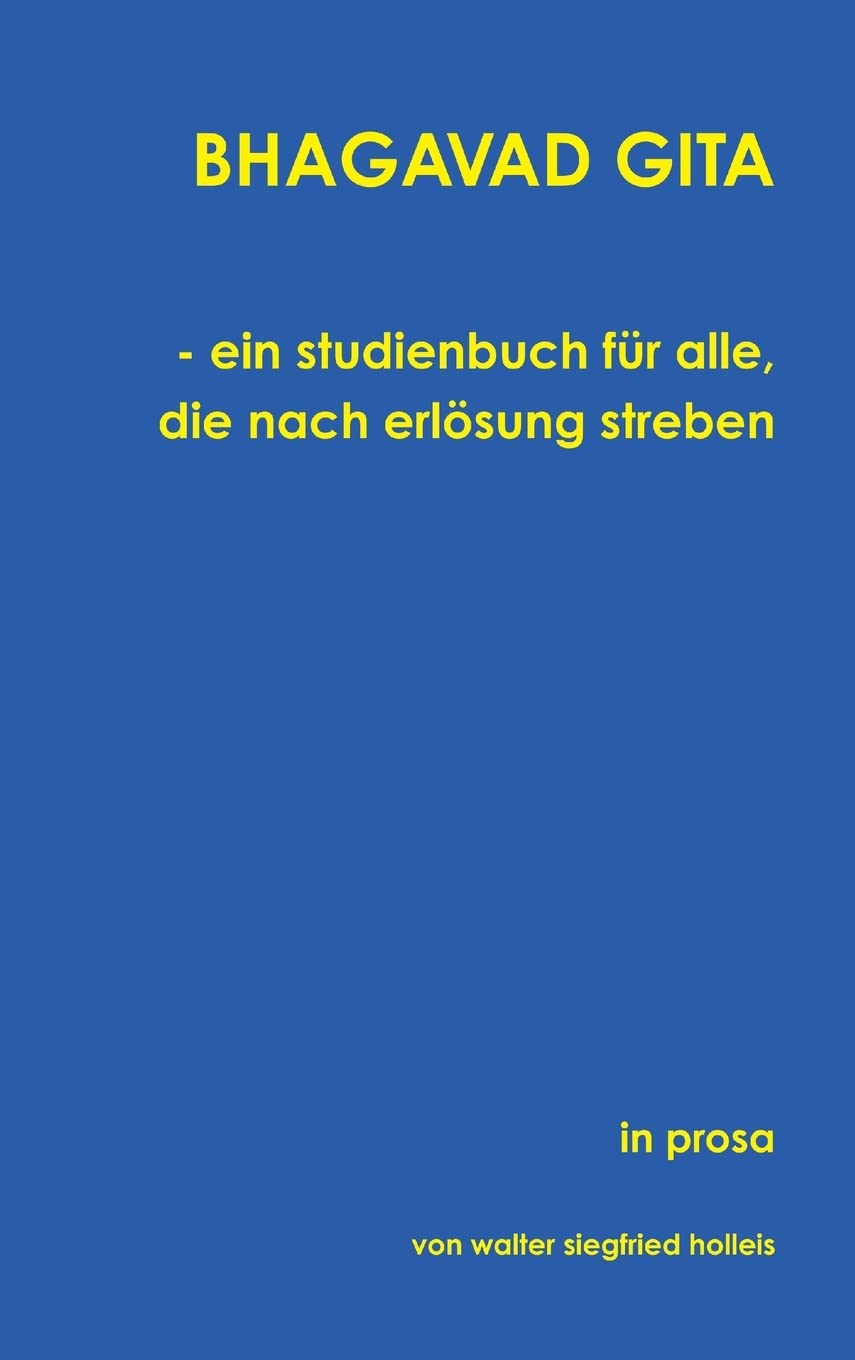 BHAGAVAD GITA - ein studienbuch fr alle, die nach erlsung streben (German Edition)