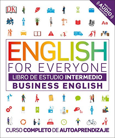 English for Everyone - Business English. Libro de estudio (nivel Intermedio): Curso completo de autoaprendizaje