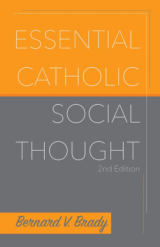 Essential Catholic Social Thought by Brady, Bernard V