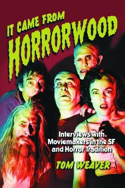 It Came from Horrorwood: Interviews with Moviemakers in the SF and Horror Tradition