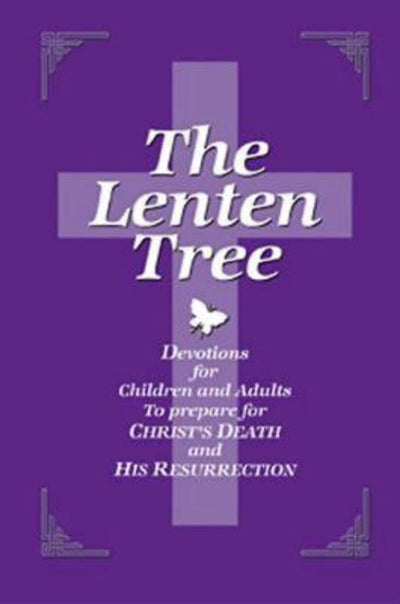 The Lenten Tree 32843: Devotions for Children and Adults to Prepare for Christ's Death and His Resurrection