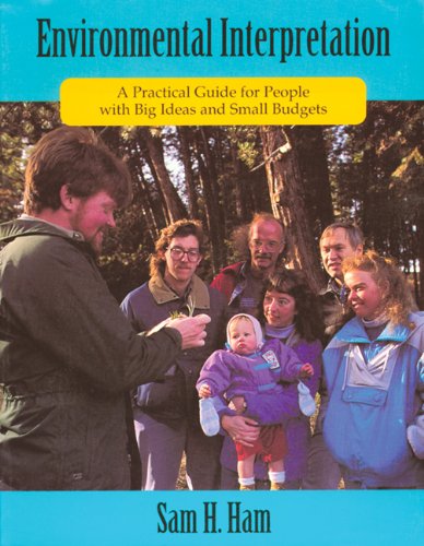 Environmental Interpretation: A Practical Guide for People with Big Ideas and Small Budgets