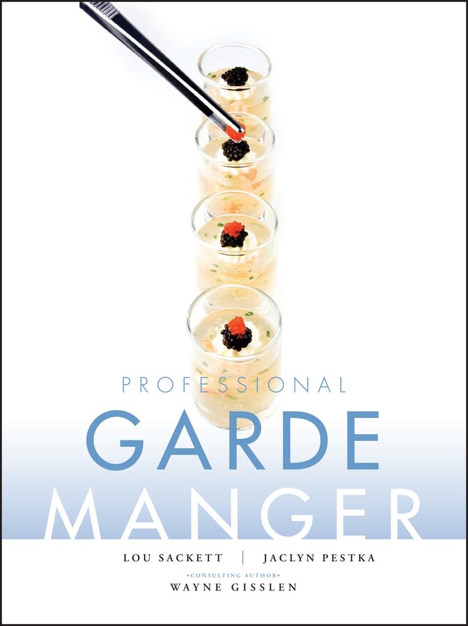 Professional Garde Manger: A Comprehensive Guide to Cold Food Preparation