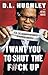 I Want You to Shut the F#ck Up: How the Audacity of Dopes Is Ruining America