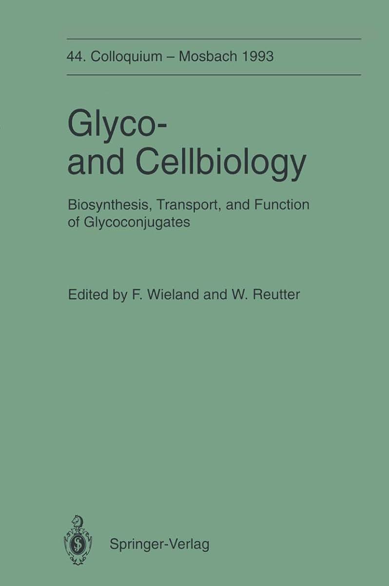 Glyco-and Cellbiology: Biosynthesis, Transport, and Function of Glycoconjugates (Colloquium der Gesellschaft fr Biologische Chemie in Mosbach Baden, 44)