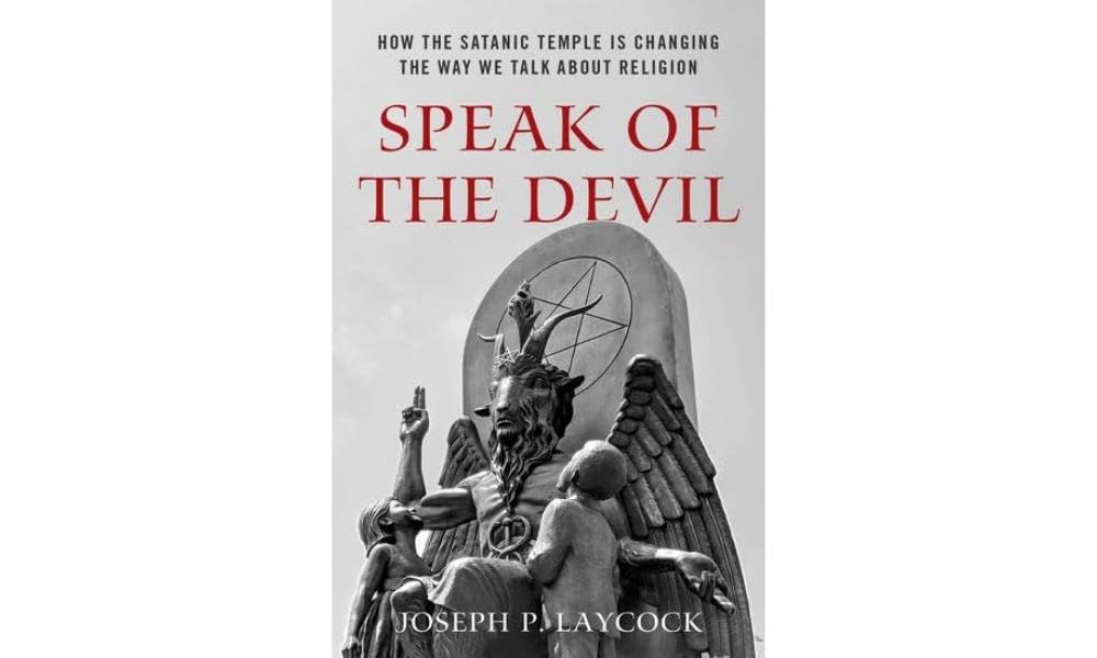 Speak of the Devil: How The Satanic Temple is Changing the Way We Talk about Religion