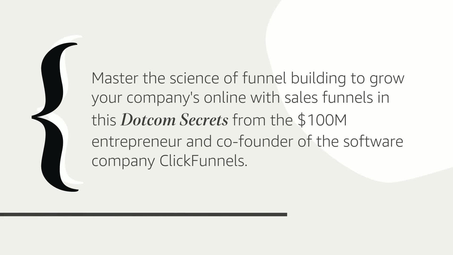 Dotcom Secrets: The Underground Playbook for Growing Your Company Online with Sales Funnels
