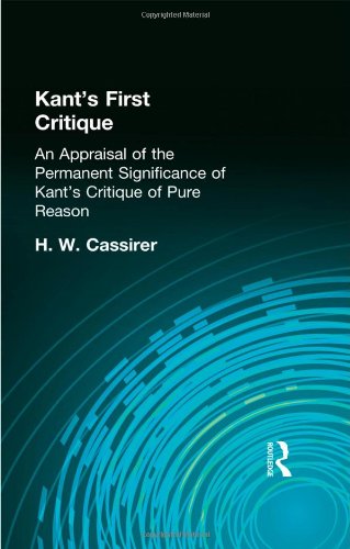 Kant's First Critique: An Appraisal of the Permanent Significance of Kant's Critique of Pure Reason (Muirhead Library of Philosophy)
