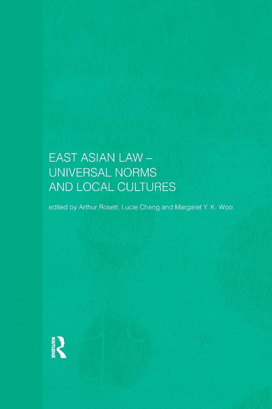 East Asian Law: Universal Norms and Local Cultures