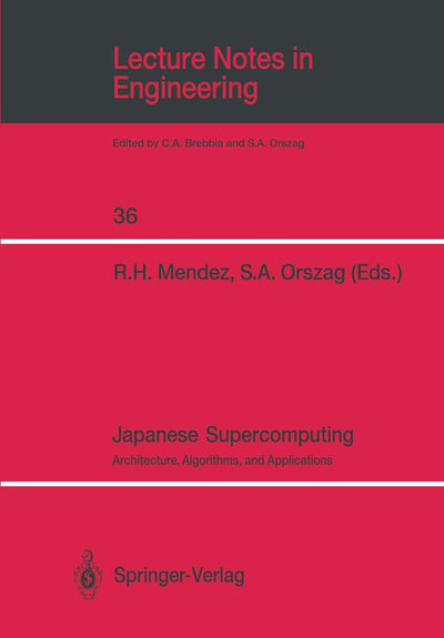 Japanese Supercomputing: Architecture, Algorithms, and Applications (Lecture Notes in Engineering, 36)