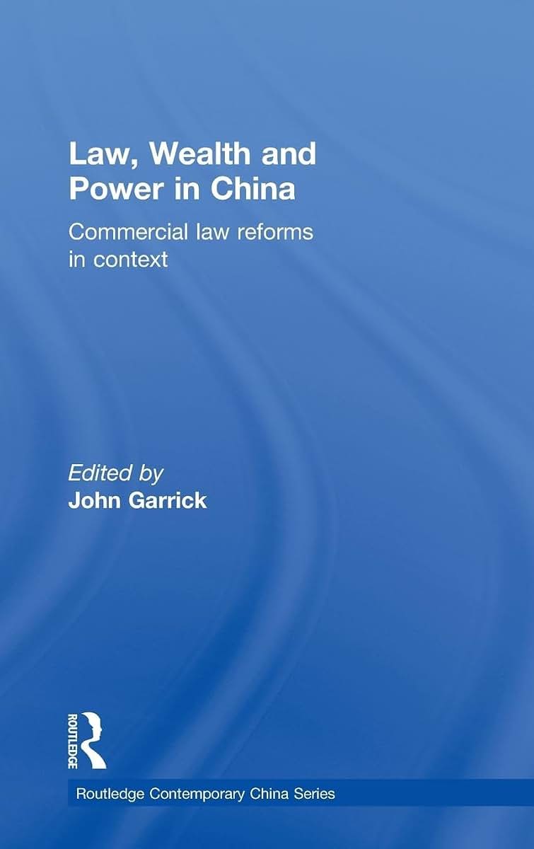 Law, Wealth and Power in China: Commercial Law Reforms in Context (Routledge Contemporary China Series)