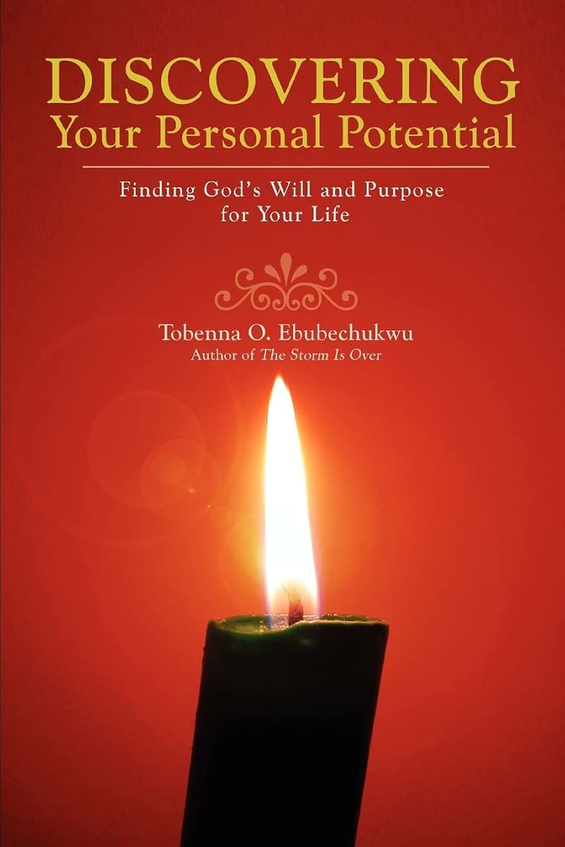 DISCOVERING YOUR PERSONAL POTENTIAL: Finding Gods Will and Purpose for Your Life