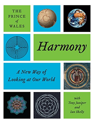 Harmony: A New Way of Looking at Our World by HRH The Prince