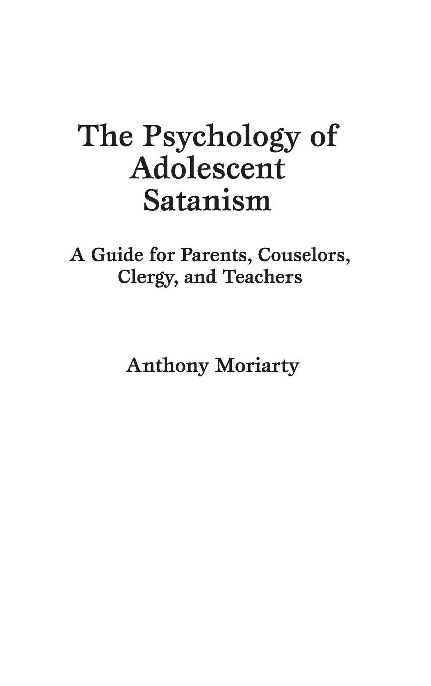The Psychology of Adolescent Satanism: A Guide for Parents, Counselors, Clergy, and Teachers