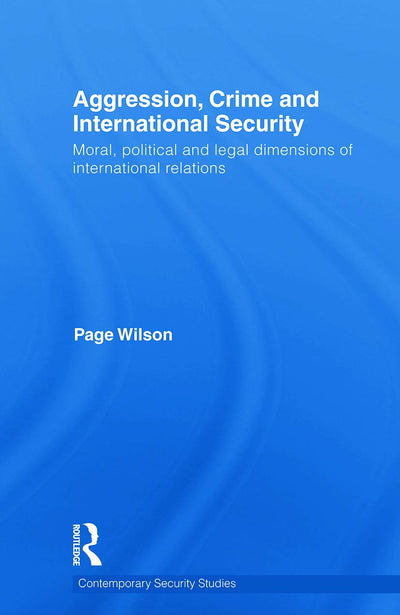 Aggression, Crime and International Security (Contemporary Security Studies)