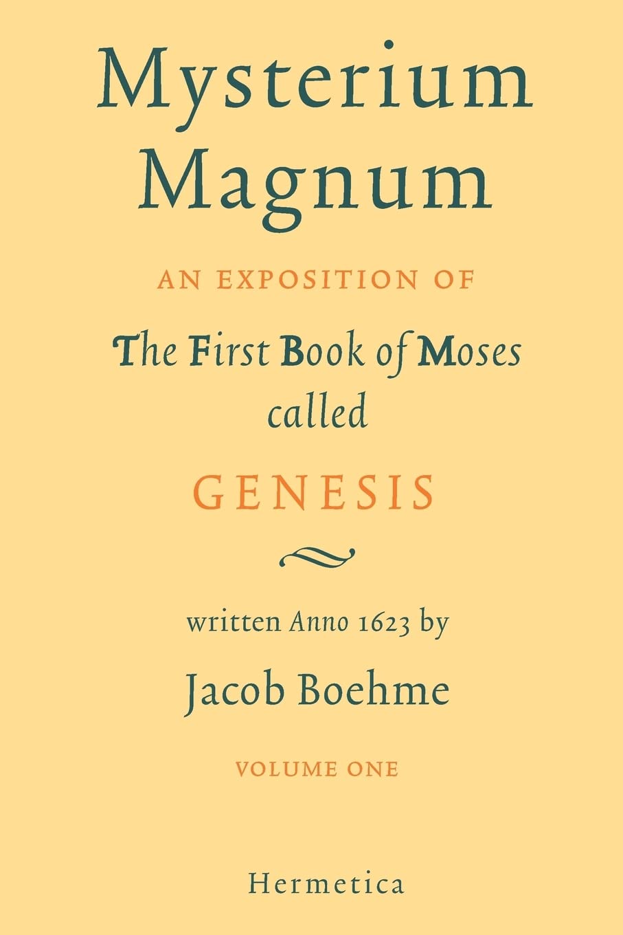 Mysterium Magnum I: An Exposition of the First Book of Moses called Genesis