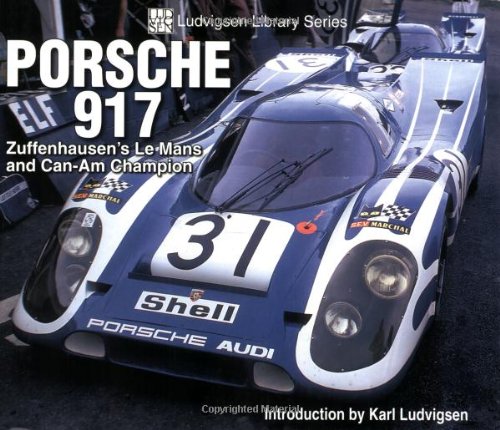 Porsche 917: Zuffenhausen's Le Mans and Can-Am Champion (Ludvigsen Library)