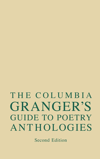Columbia Granger's.. Guide to Poetry Anthologies