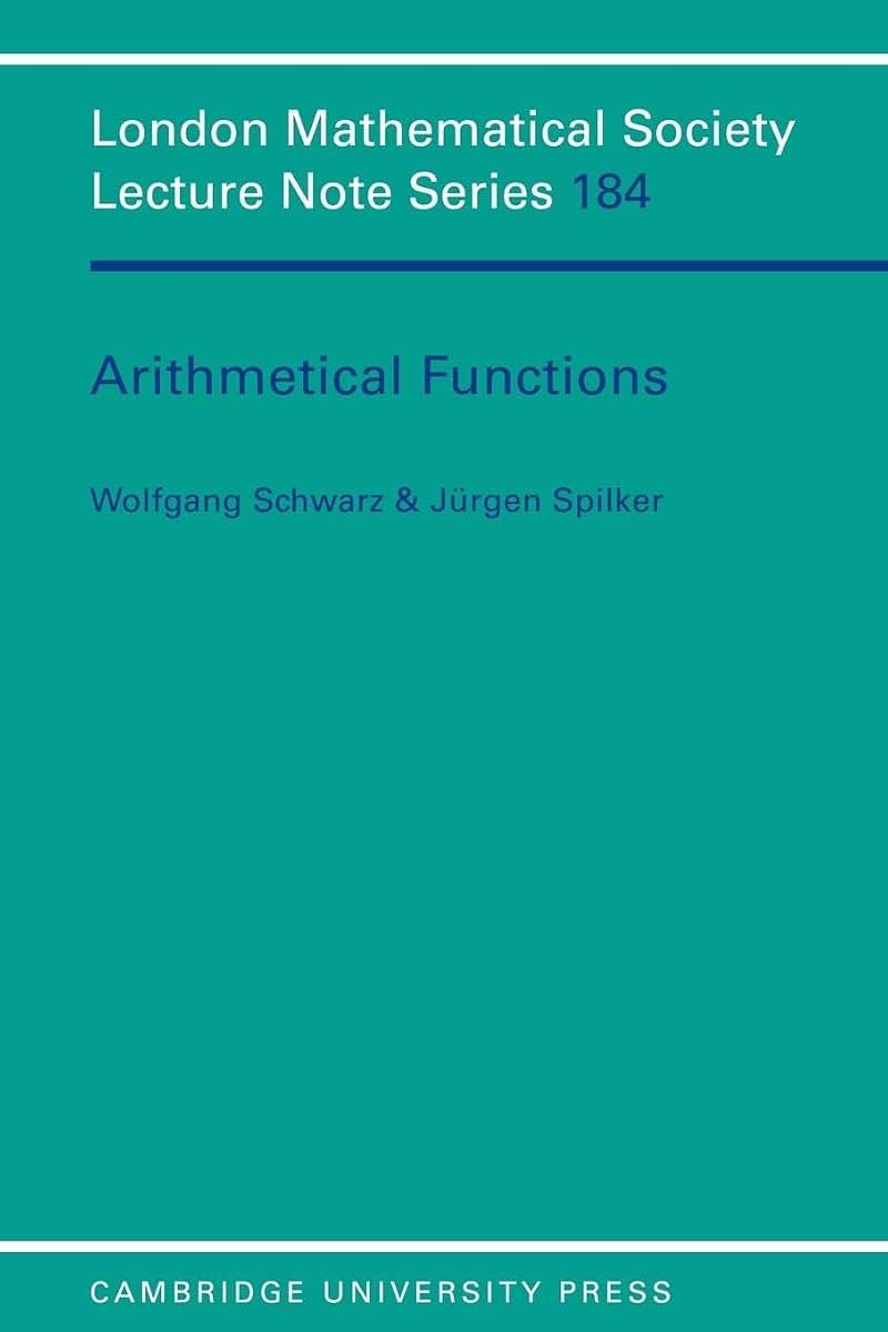 Arithmetical Functions (London Mathematical Society Lecture Note Series, Series Number 184)