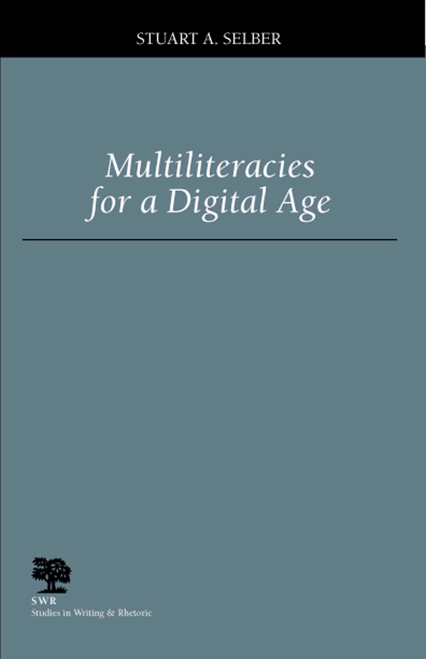 Multiliteracies for a Digital Age (Studies in Writing and Rhetoric)