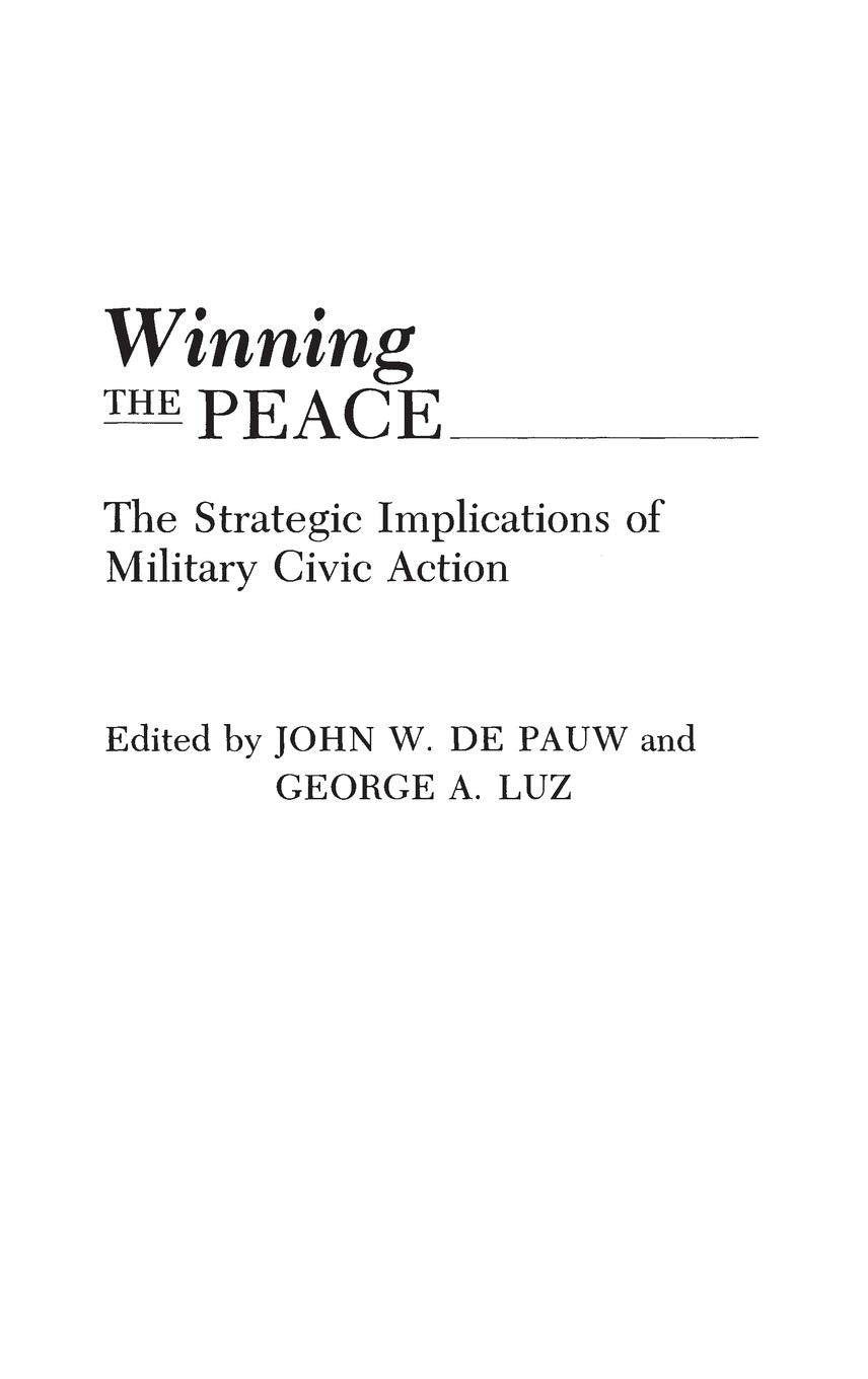 Winning the Peace: The Strategic Implications of Military Civic Action
