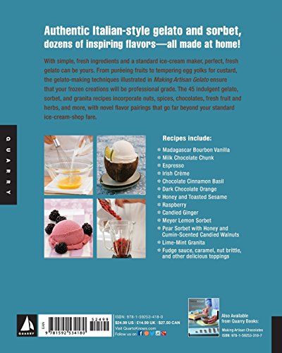 Making Artisan Gelato: 45 Recipes and Techniques for Crafting Flavor-Infused Gelato and Sorbet at Home — back cover