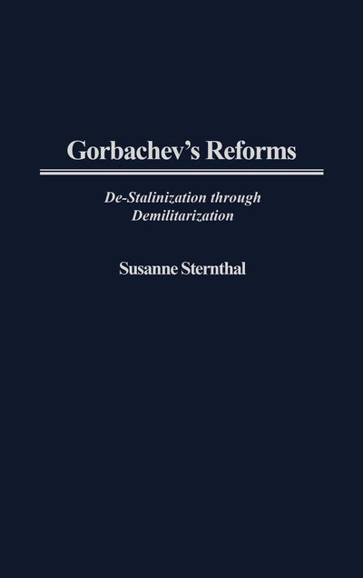 Gorbachev's Reforms: De-Stalinization through Demilitarization