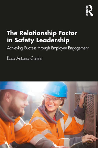 The Relationship Factor in Safety Leadership: Achieving Success through Employee Engagement