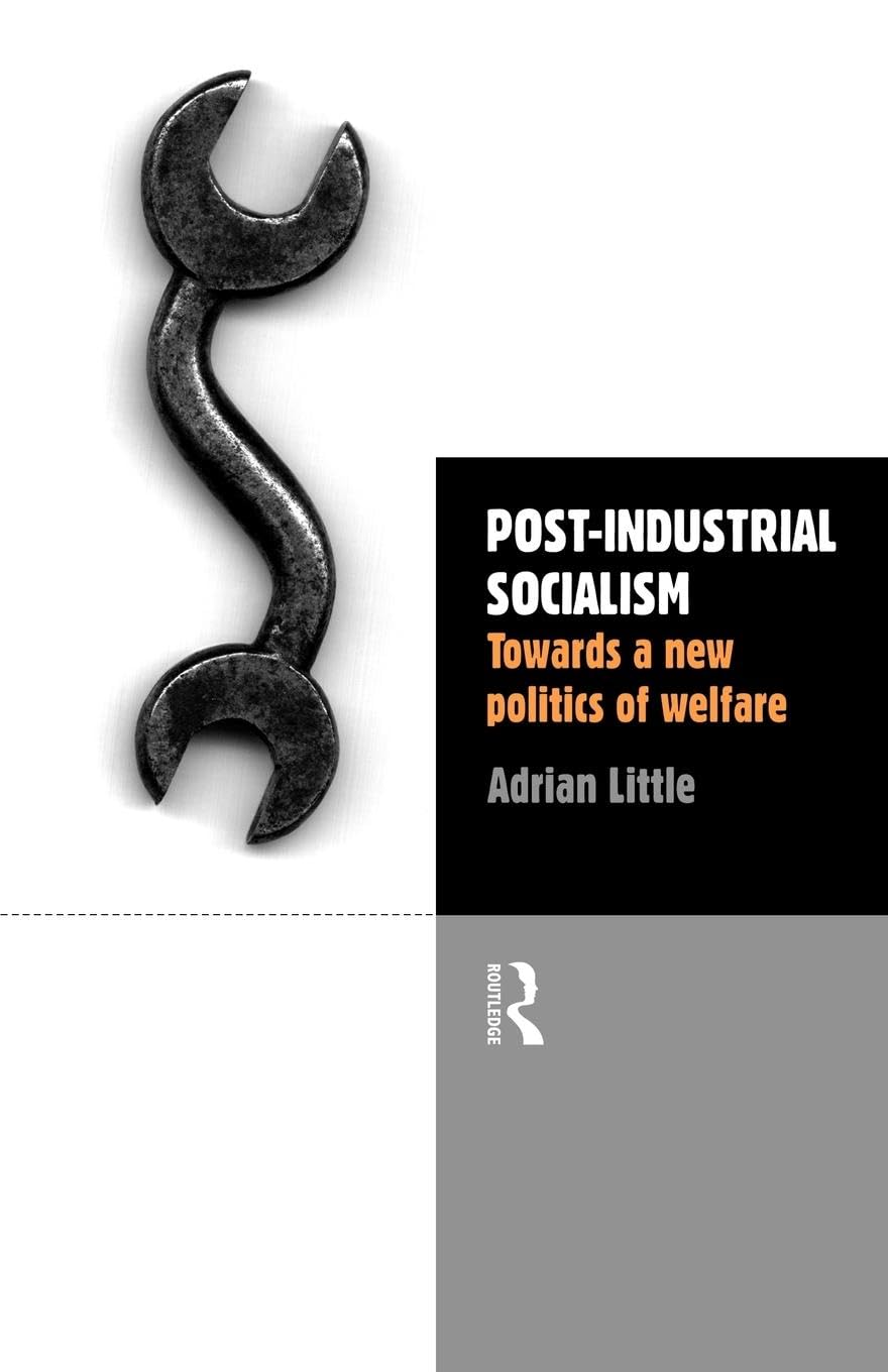 Post-Industrial Socialism: Towards a New Politics of Welfare