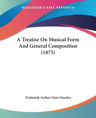 A Treatise On Musical Form And General Composition (1875)