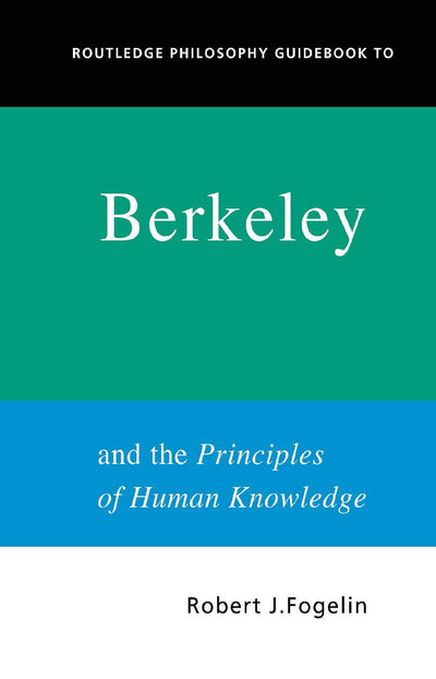Routledge Philosophy GuideBook to Berkeley and the Principles of Human Knowledge (Routledge Philosophy GuideBooks)