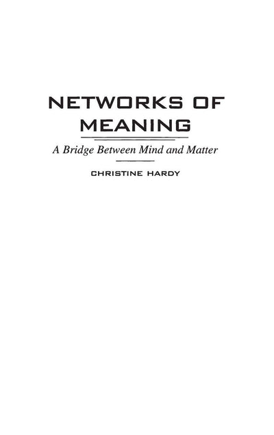 Networks of Meaning: A Bridge Between Mind and Matter