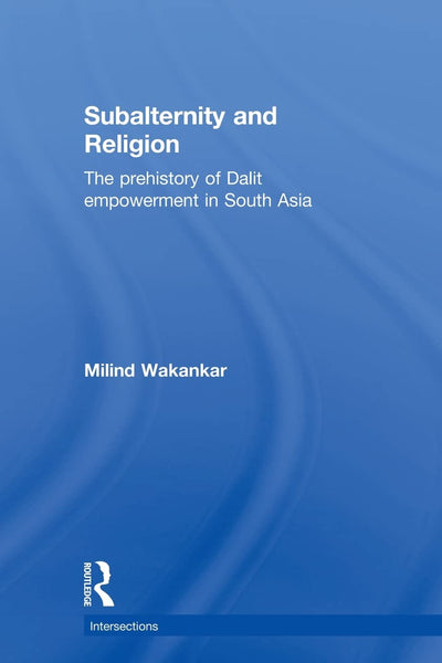 Subalternity and Religion (Intersections: Colonial and Postcolonial Histories)