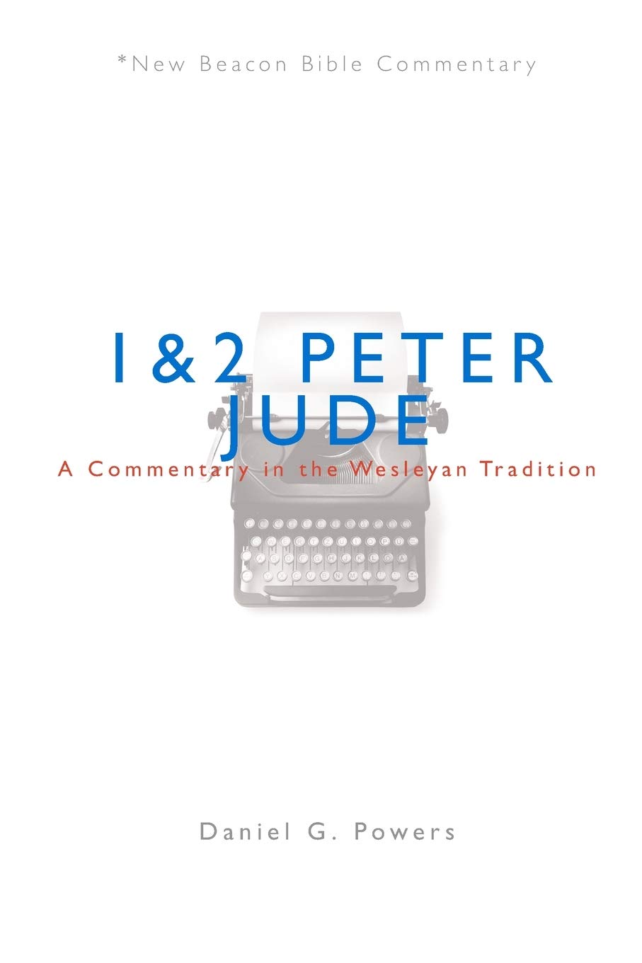 NBBC, 1 & 2 Peter / Jude: A Commentary in the Wesleyan Tradition (New Beacon Bible Commentary)
