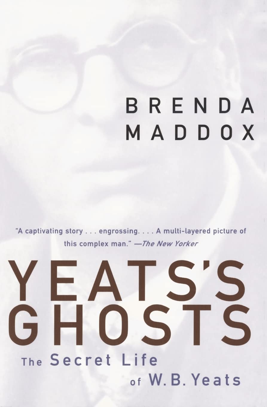 Yeats's Ghosts: The Secret Life of W.B. Yeats by Maddox, Bre
