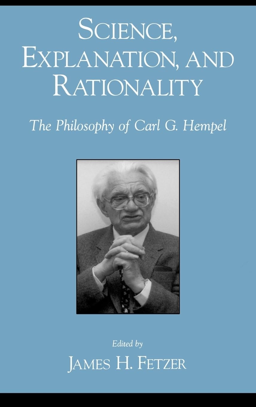 Science, Explanation, and Rationality: The Philosophy of Carl G. Hempel